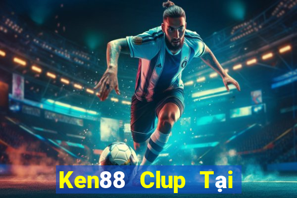 Ken88 Clup Tại Game Bài Đổi Thưởng