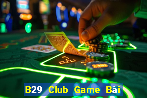 B29 Club Game Bài Đổi Thưởng B52