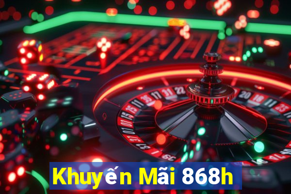 Khuyến Mãi 868h