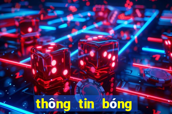 thông tin bóng đá mới nhất