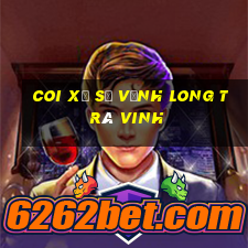 coi xổ số vĩnh long trà vinh