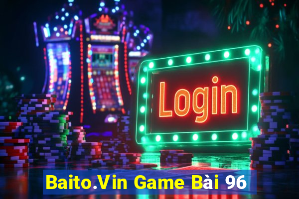 Baito.Vin Game Bài 96