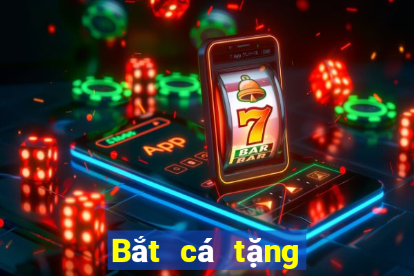 Bắt cá tặng 30 chỉ vàng