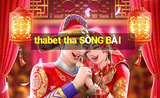 thabet tha SÒNG BÀI