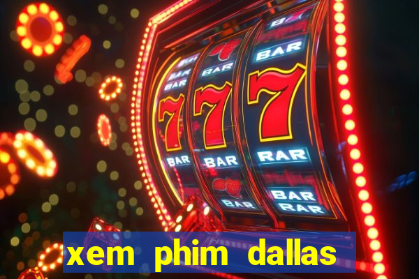 xem phim dallas buyers club