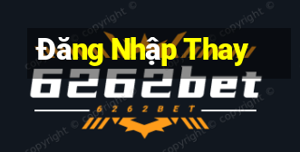 Đăng Nhập Thay