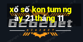 xổ số kon tum ngày 21 tháng 11