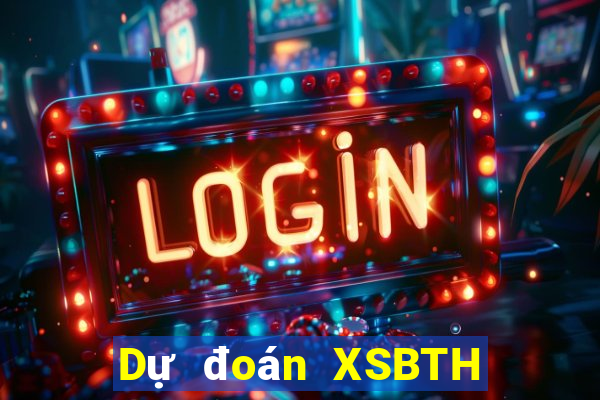 Dự đoán XSBTH ngày 16