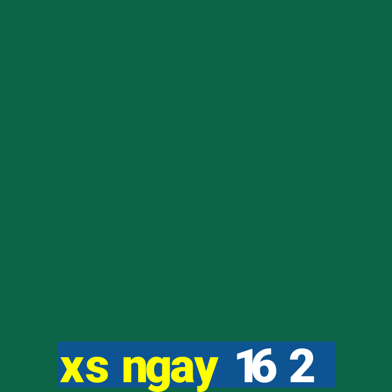 xs ngay 16 2