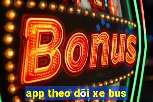 app theo dõi xe bus