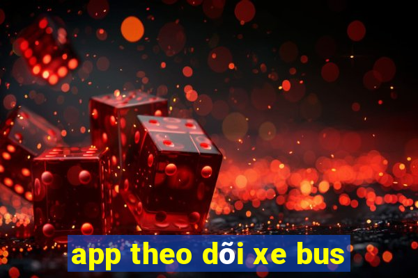 app theo dõi xe bus