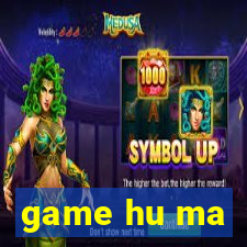 game hu ma