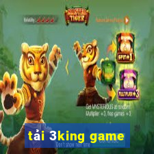 tải 3king game