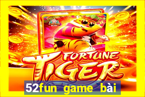 52fun game bài online 2024