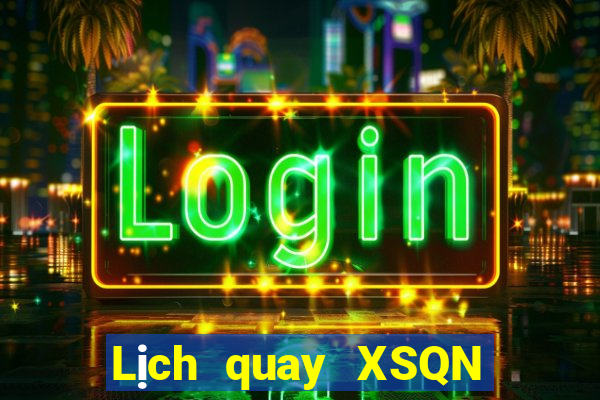 Lịch quay XSQN ngày 27