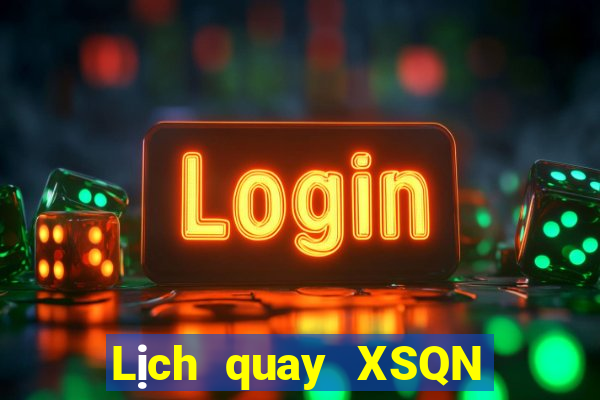 Lịch quay XSQN ngày 27