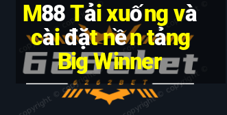 M88 Tải xuống và cài đặt nền tảng Big Winner