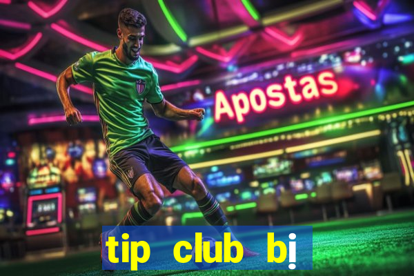 tip club bị công an bắt