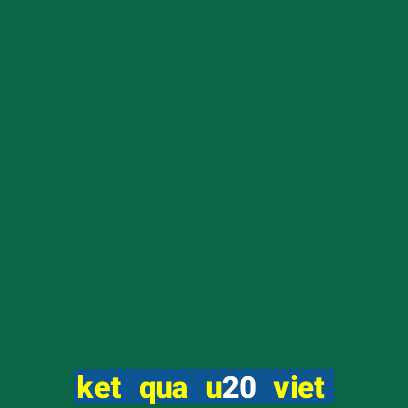 ket qua u20 viet nam iran