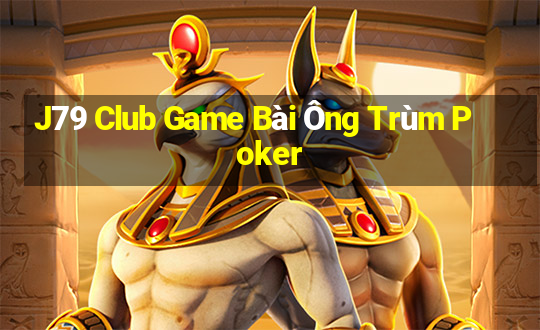 J79 Club Game Bài Ông Trùm Poker