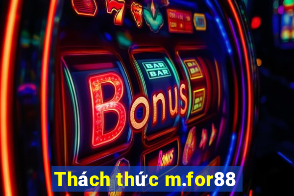 Thách thức m.for88