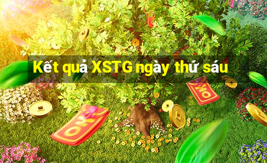 Kết quả XSTG ngày thứ sáu