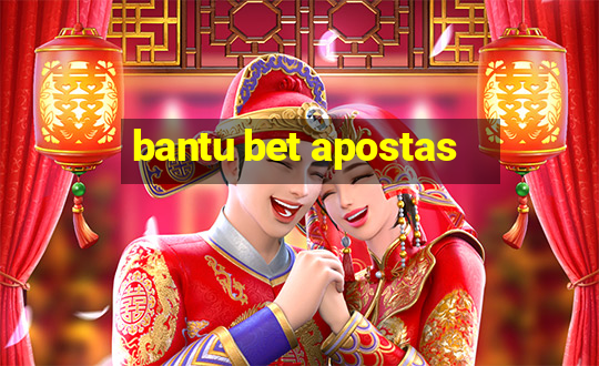 bantu bet apostas