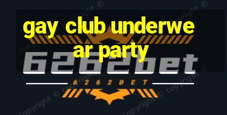 gay club underwear party