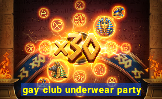 gay club underwear party