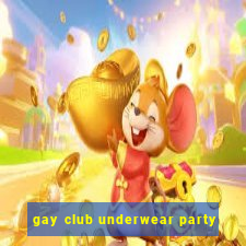 gay club underwear party