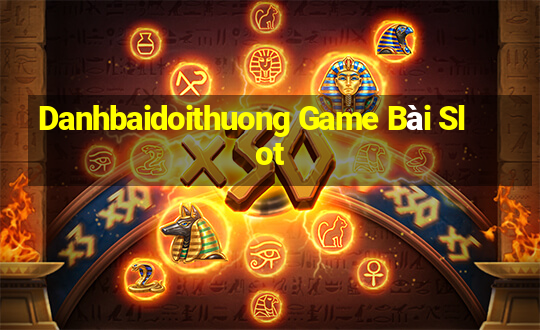 Danhbaidoithuong Game Bài Slot