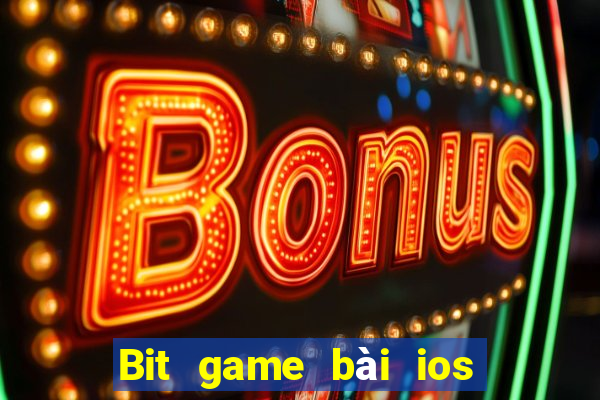 Bit game bài ios phiên bản