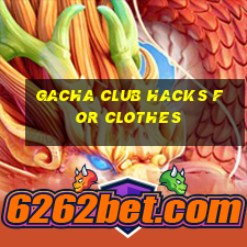 gacha club hacks for clothes