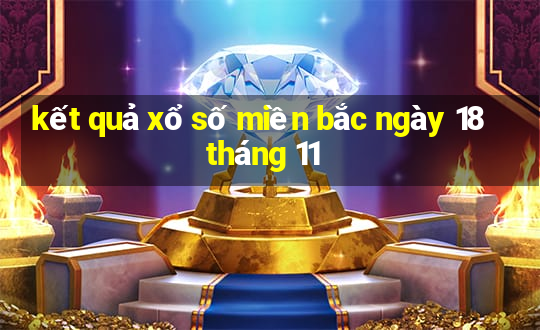 kết quả xổ số miền bắc ngày 18 tháng 11