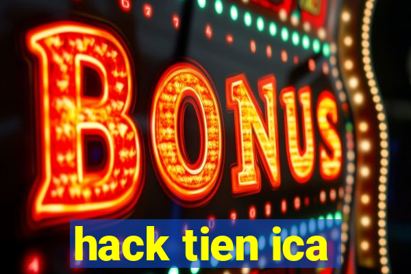 hack tien ica