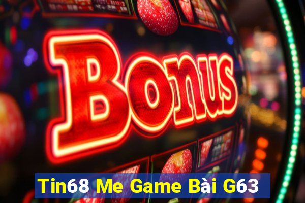 Tin68 Me Game Bài G63