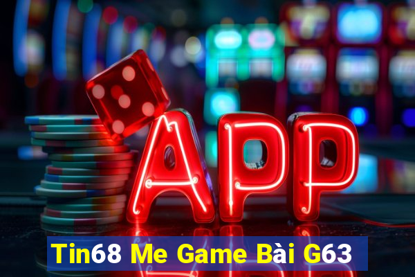 Tin68 Me Game Bài G63