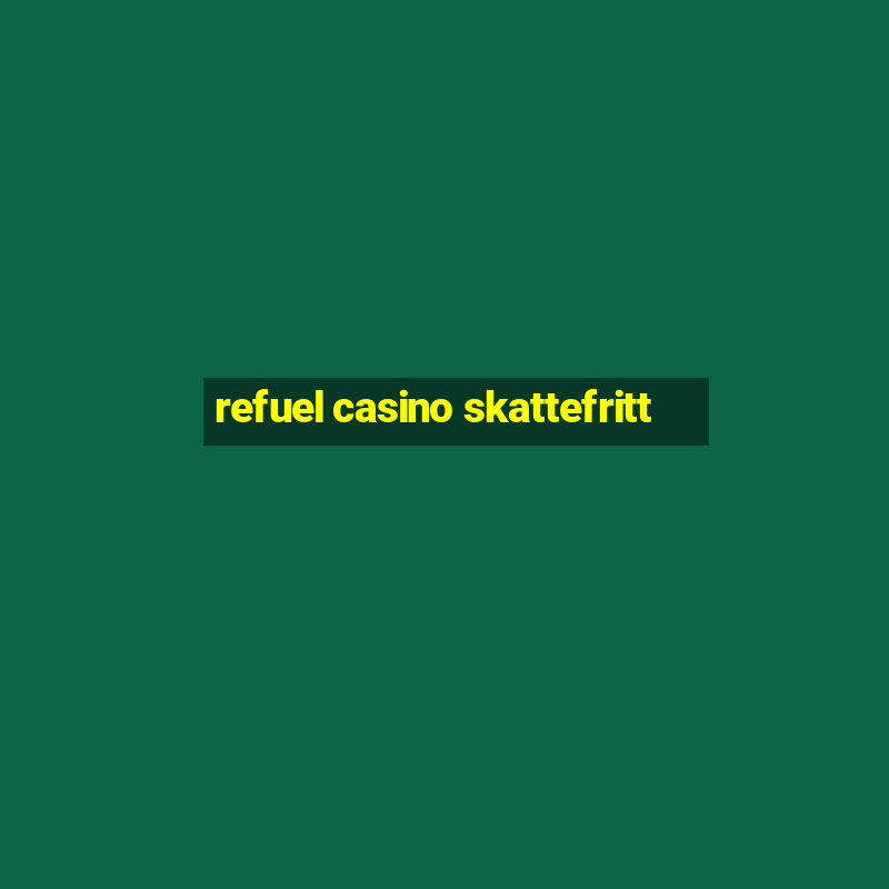 refuel casino skattefritt