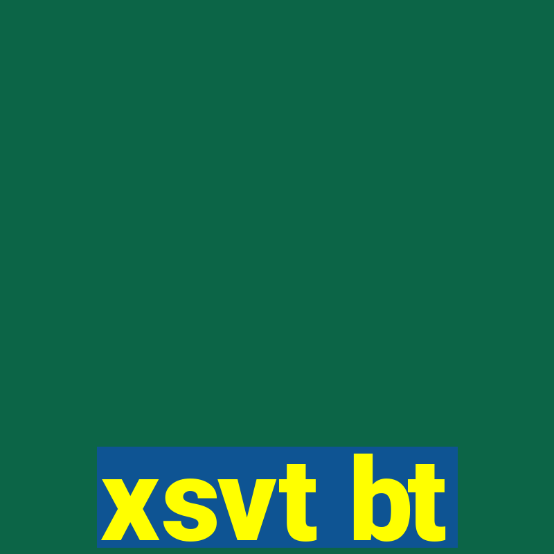 xsvt bt