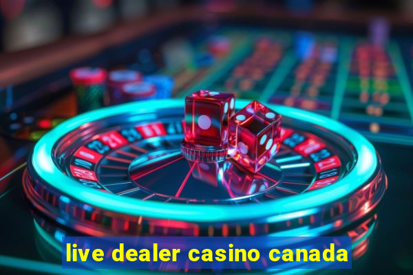 live dealer casino canada