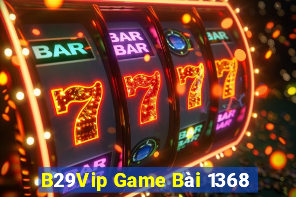 B29Vip Game Bài 1368