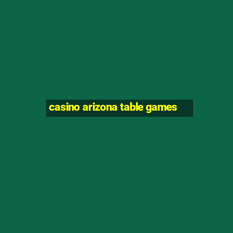 casino arizona table games