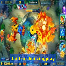 tai tro choi zingplay