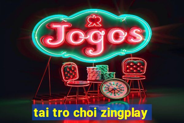 tai tro choi zingplay