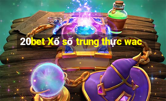 20bet Xổ số trung thực wac