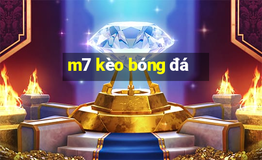 m7 kèo bóng đá