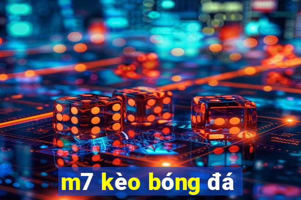 m7 kèo bóng đá