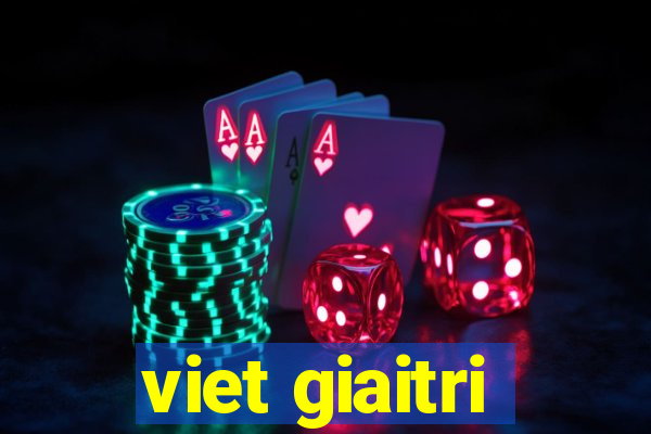 viet giaitri