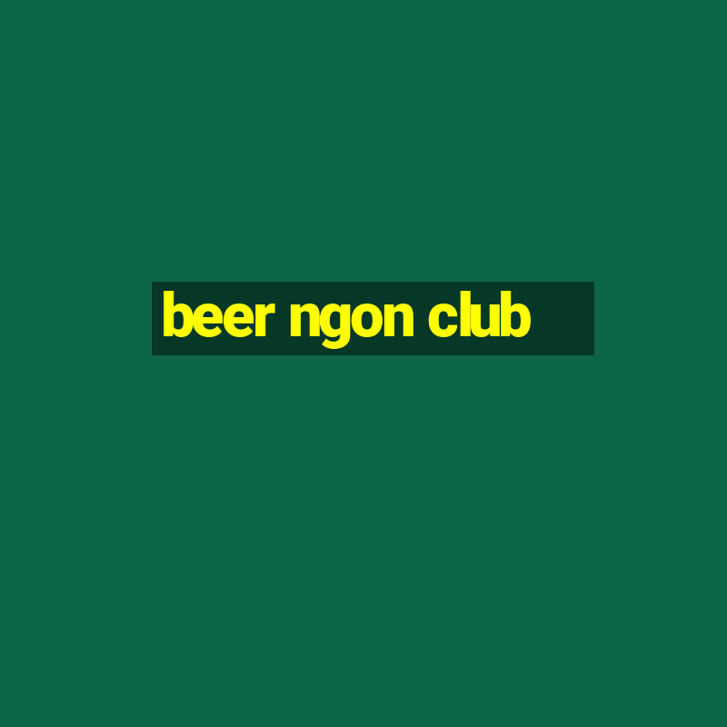 beer ngon club