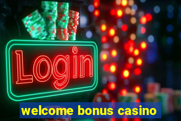 welcome bonus casino